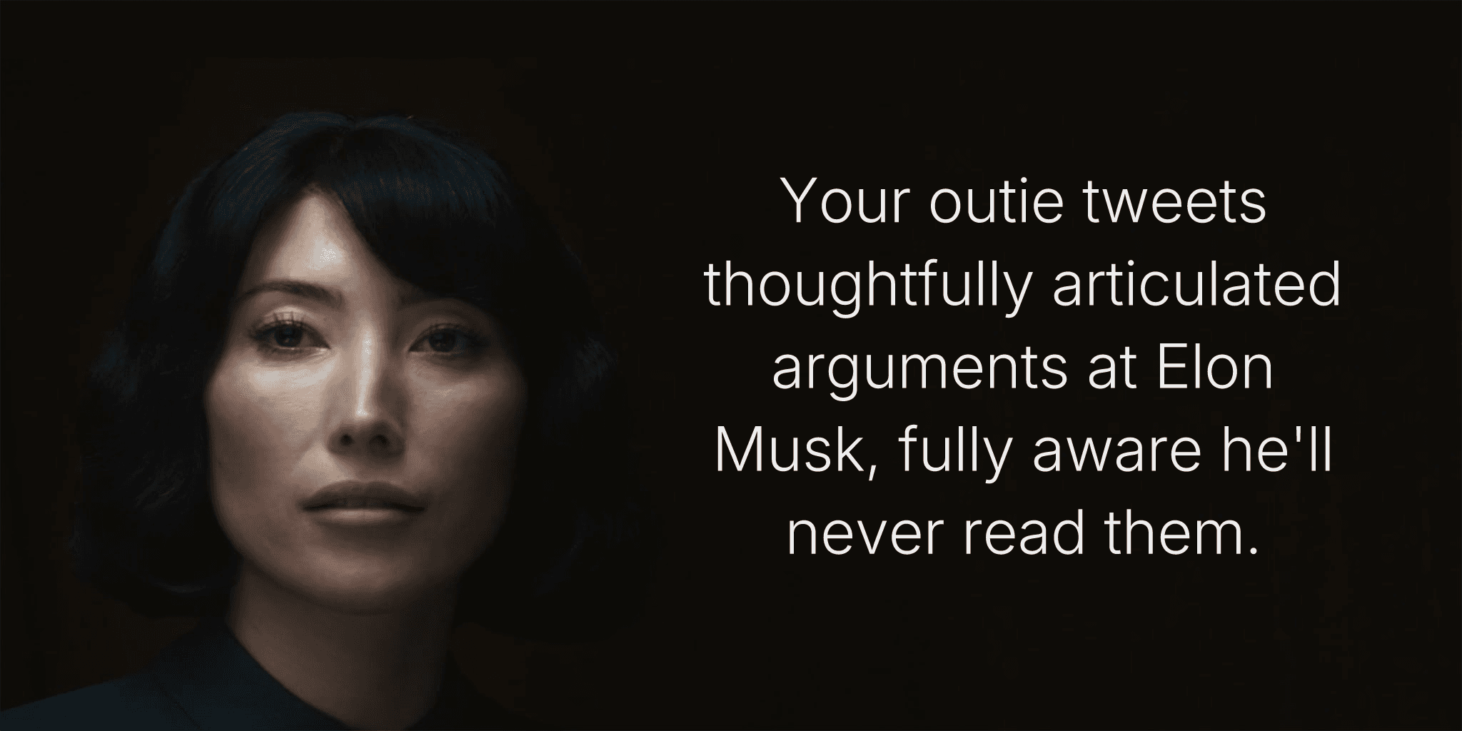 Your outie tweets thoughtfully articulated arguments at Elon Musk, fully aware he'll never read them.