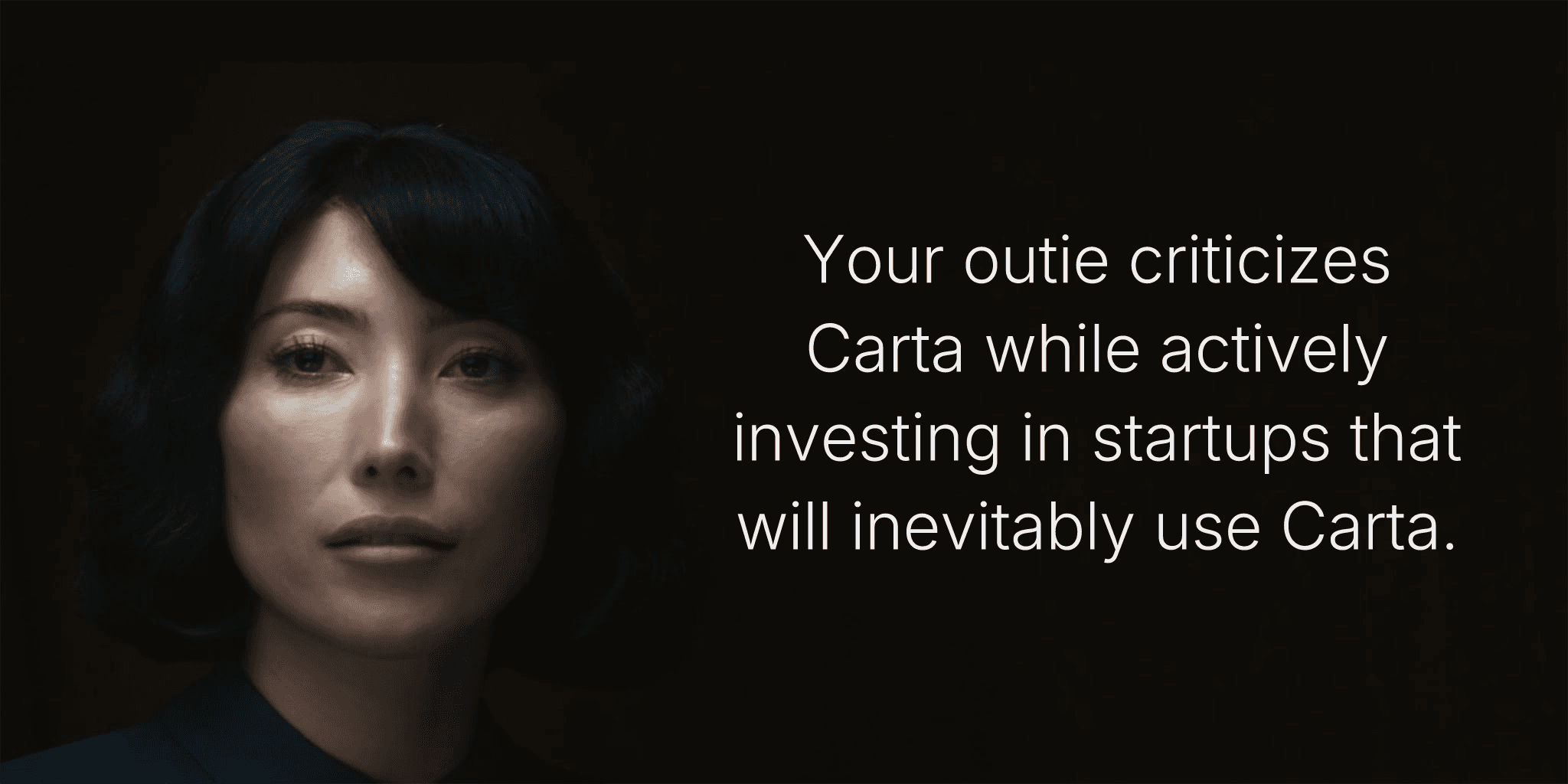 Your outie criticizes Carta while actively investing in startups that will inevitably use Carta.