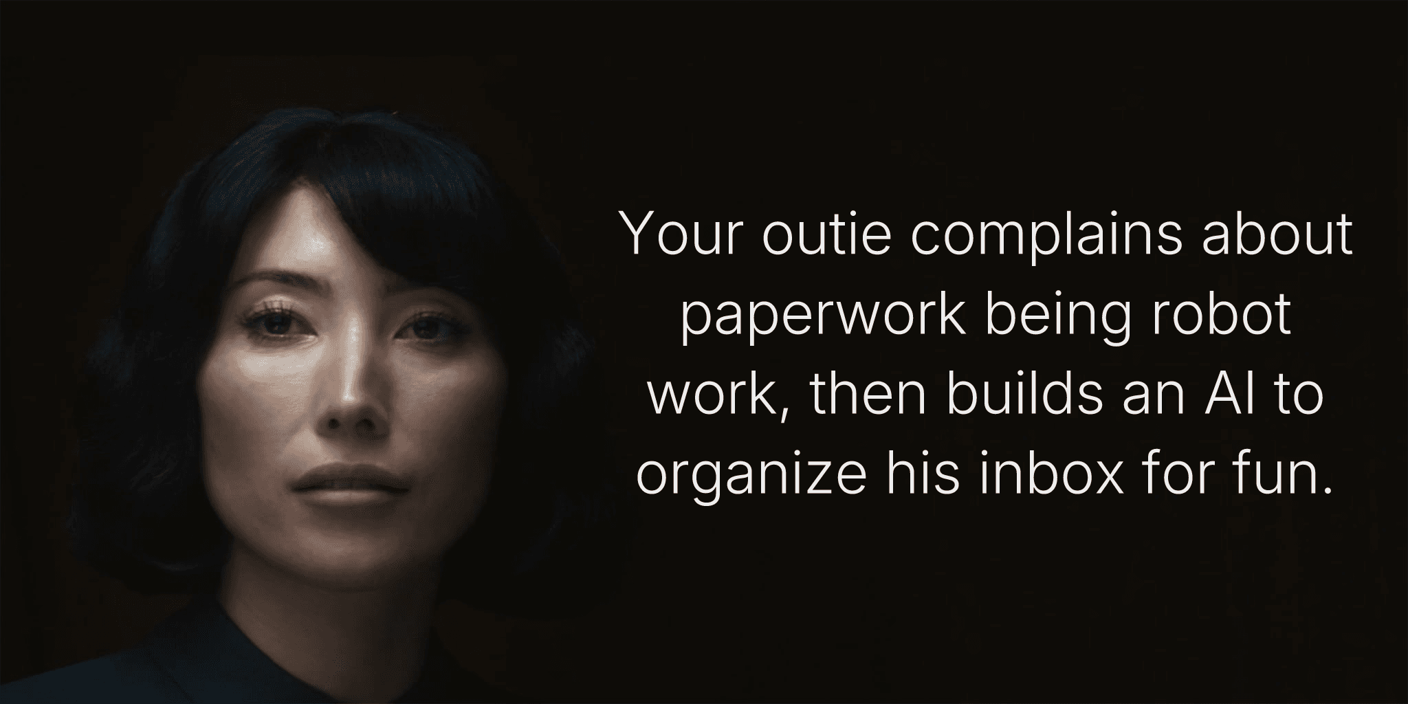 Your outie complains about paperwork being robot work, then builds an AI to organize his inbox for fun.