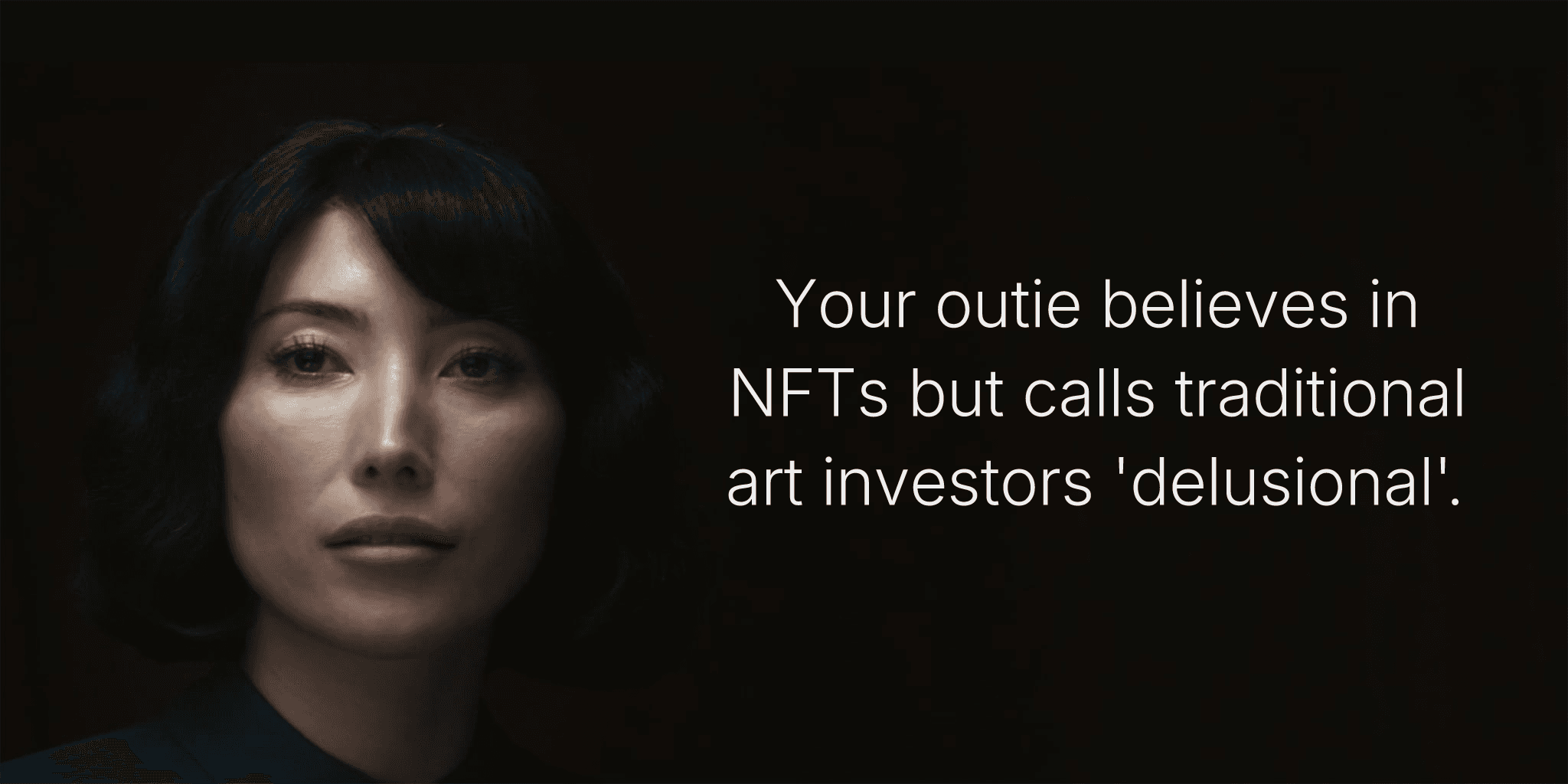 Your outie believes in NFTs but calls traditional art investors 'delusional'.