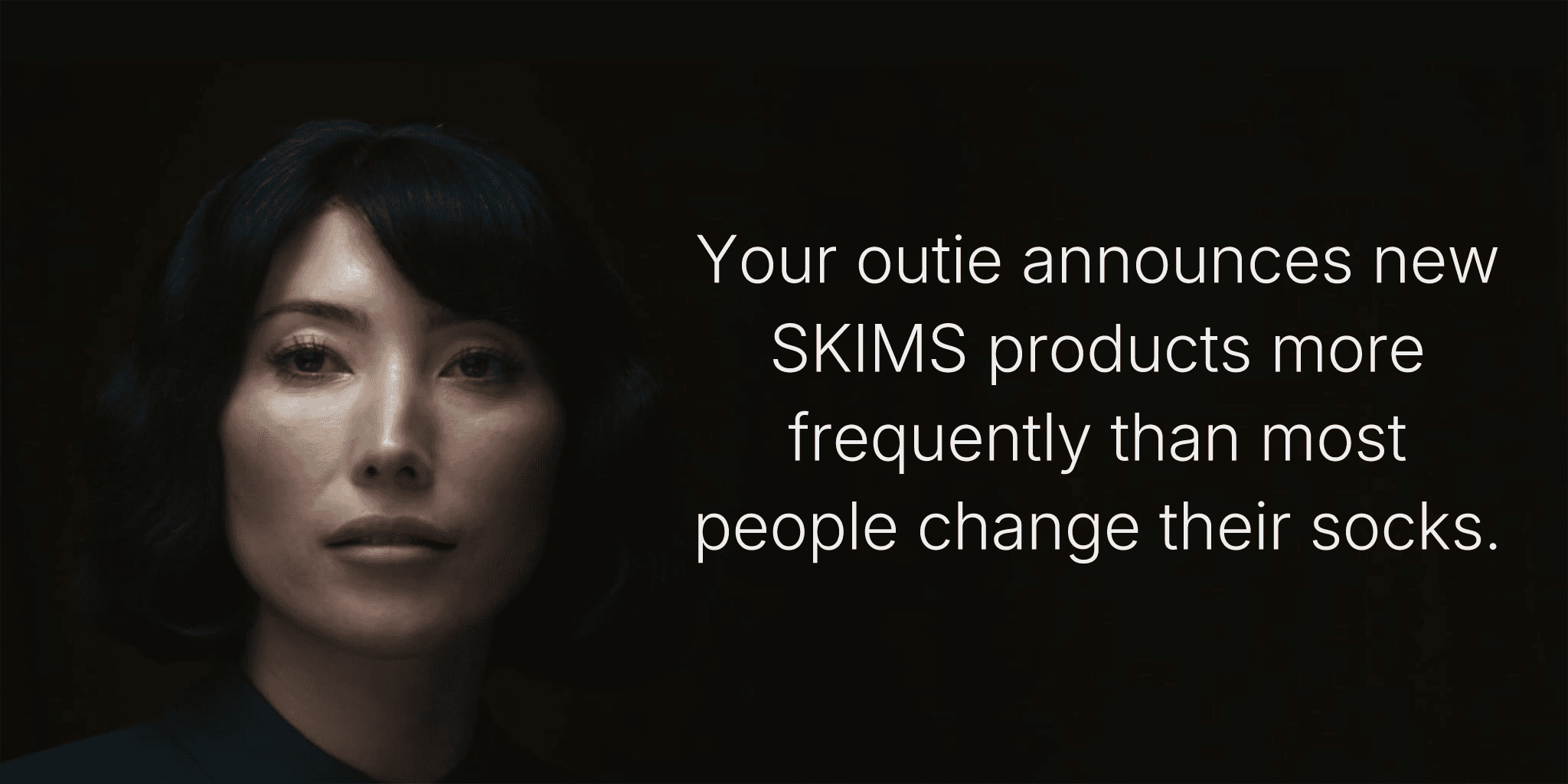 Your outie announces new SKIMS products more frequently than most people change their socks.